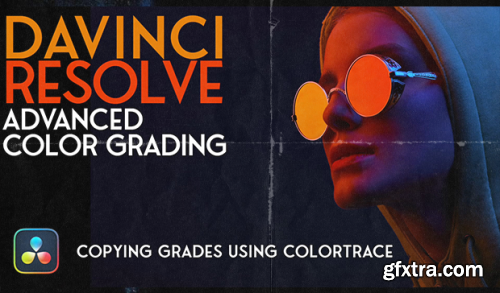 Скачать с Яндекс диска Ripple Training, Mark Spencer | Advanced Color Grading in DaVinci Resolve 17/18 (2023)